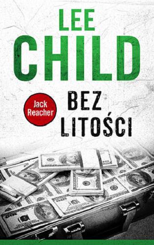 Okładka książki Sto milionów dolarów / Lee Child ; z angielskiego przełożył Jan Kraśko.