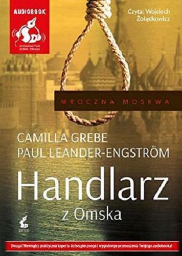 Okładka książki Handlarz z Omska [Dokument dźwiękowy] / Camilla Grebe, Paul Leander-Engström ; z języka szwedzkiego przełożyła Elżbieta Ptaszyńska-Sadowska.