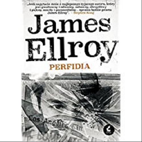 Okładka książki Perfidia / James Ellroy ; z języka angielskiego przełożył Zbigniew Kościuk.