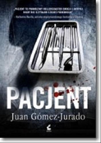 Okładka książki Pacjent / Juan Gómez-Jurado ; z języka hiszpańskiego przełożył Jerzy Wołk-Łaniewski.