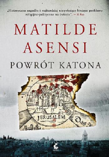 Okładka książki Powrót Katona / Matilde Asensi ; z języka hiszpańskiego przełożyła Bożena Sęk.