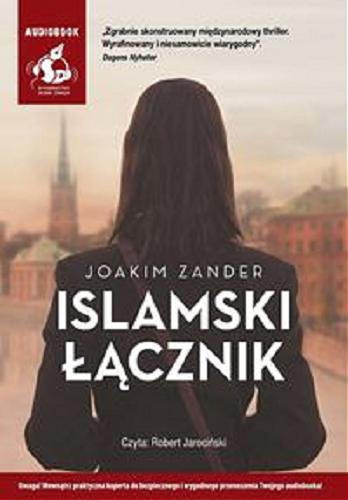 Okładka książki Islamski łącznik / Joakim Zander ; z języka szwedzkiego przełożył Wojciech Łygaś.