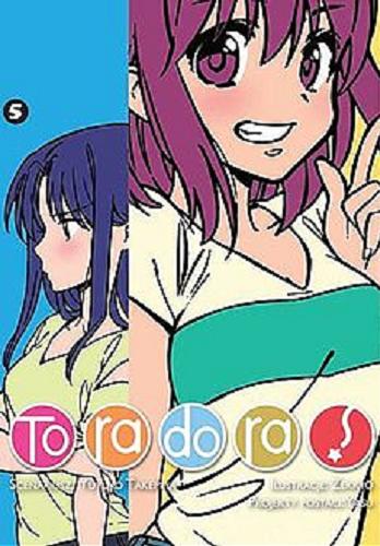 Okładka  Toradora!. 5 / scenariusz Yuyuko Takemiya, ilustracje Zekky? ; projekty postaci Yasu ; [tłumaczenie Paulina Ślusarczyk].