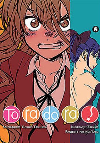 Okładka  Toradora!. 8 / scenariusz Yuyuko Takemiya, ilustracje Zekky? ; projekty postaci Yasu ; [tłumaczenie Dariusz Latoś].