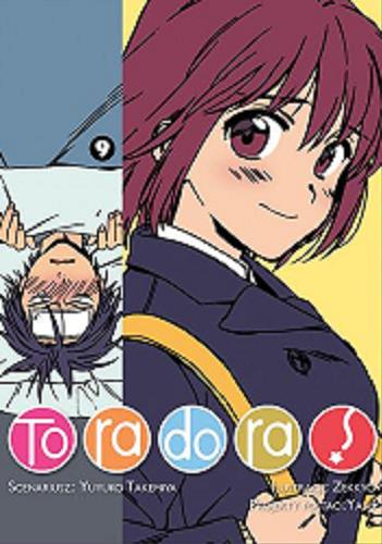 Okładka  Toradora!. 9 / scenariusz Yuyuko Takemiya, ilustracje Zekky? ; projekty postaci Yasu ; [tłumaczenie Dariusz Latoś].