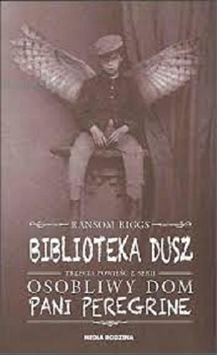 Okładka książki Biblioteka dusz / Ransom Riggs ; tłumaczyli Małgorzata Hesko-Kołodzińska i Piotr Budkiewicz.