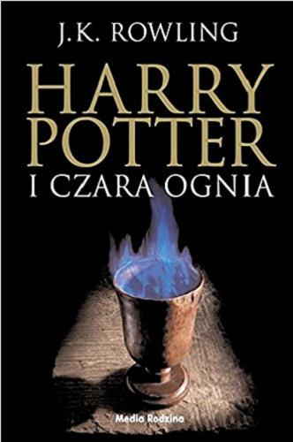 Okładka książki Harry Potter i Czara Ognia / J. K. Rowling ; tłumaczył Andrzej Polkowski.
