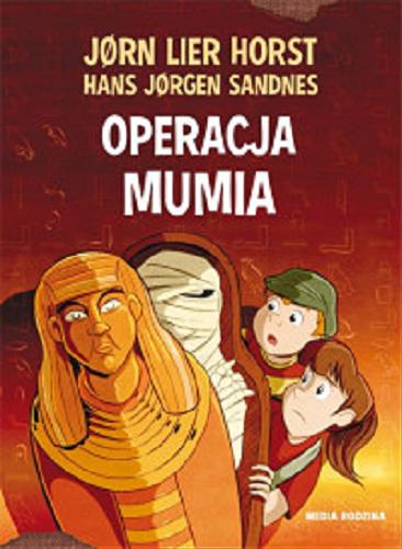 Okładka książki Operacja Mumia / J?rn Lier Horst ; ilustracje Hans J?rgen Sandnes ; tłumaczyła z norweskiego Katarzyna Tunkiel.