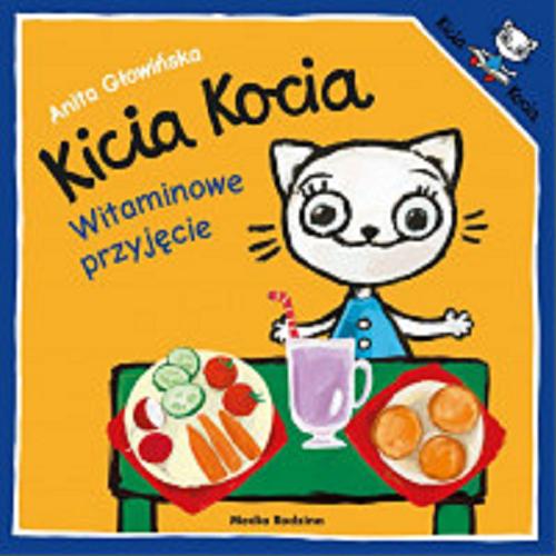 Okładka książki Kicia Kocia : witaminowe przyjęcie / napisała i zilustrowała Anita Głowińska.