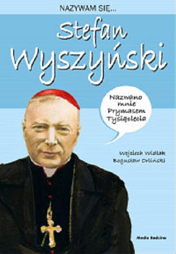 Okładka książki Stefan Wyszyński / Wojciech Widłak, Bogusław Orliński.
