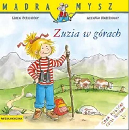 Okładka  Zuzia w górach / napisała Liane Schneider ; ilustrowałą Annette Steinhauer ; tłumaczyła Emilia Kledzik.