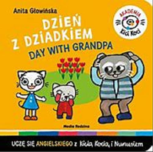 Okładka  Dzień z dziadkiem = Day with grandpa / Anita Głowińska.