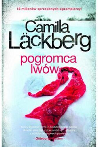 Okładka książki Pogromca lwów / Camilla Läckberg ; przełożyła Inga Sawicka.