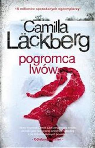 Okładka książki Pogromca lwów [E-book] / Camilla Läckberg ; przełożyła [ze szwedzkiego] Inga Sawicka.