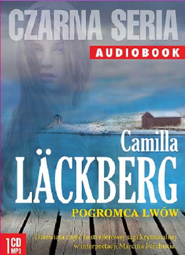 Okładka książki Pogromca lwów / Camilla Läckberg ; przekład Inga Sawicka.