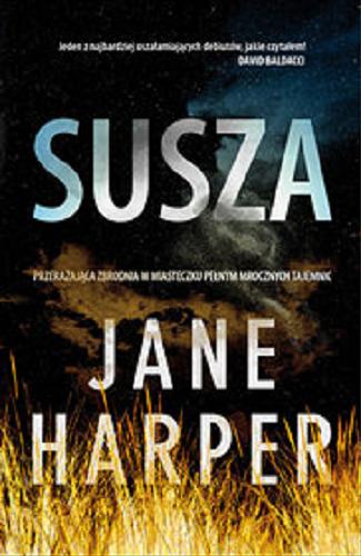 Okładka książki Susza / Jane Harper ; przełożyła Magdalena Nowak.