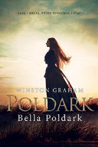 Okładka książki Bella Poldark : powieść o Kornwalii w roku 1818-1820 / Winston Graham ; przełożył Tomasz Wyżyński.