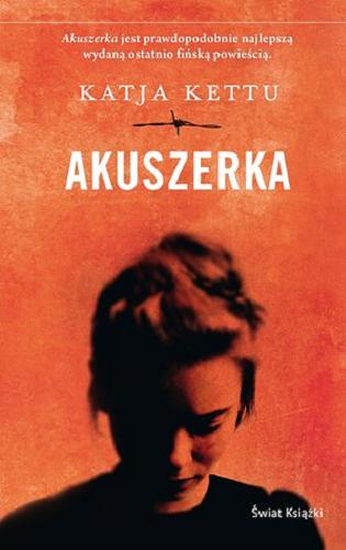 Okładka książki Akuszerka / Katja Kettu ; z fińskiego przełożyła Bożena Kojro.