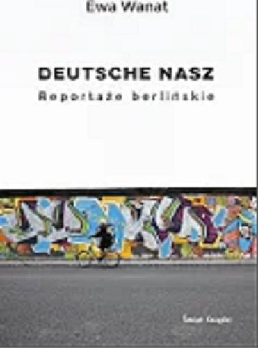 Okładka książki  Deutsche nasz : reportaże berlińskie  3