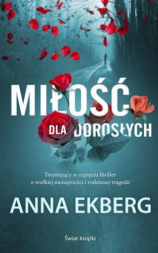Okładka książki Miłość dla dorosłych / Anna Ekberg ; z duńskiego przełożyła Elżbieta Frątczak-Nowotny.