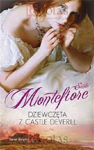 Okładka książki Dziewczęta z Castle Deverill / Santa Montefiore ; z angielskiego przełożyła Alina Jakubowska.