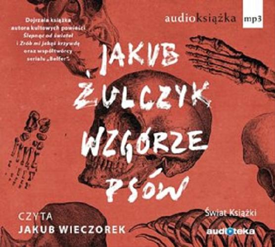 Okładka książki Wzgórze psów / Jakub Żulczyk.