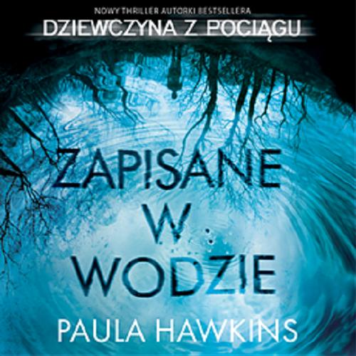 Okładka książki Zapisane w wodzie [Dokument dźwiękowy ] / Paula Hawkins ; [z angielskiego przełożył Jan Kraśko].