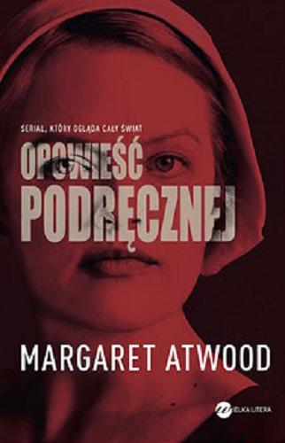 Okładka książki Opowieść podręcznej / Margaret Atwood ; z angielskiego przełożyła Zofia Uhrynowska-Hanasz.