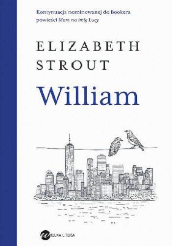 Okładka  William / Elizabeth Strout ; z angielskiego przełożyła Ewa Horodyska.