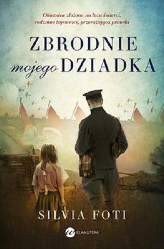 Okładka książki Zbrodnie mojego dziadka / Silvia Foti ; z angielskiego przełożyli Katarzyna Bażyńska-Chojnacka i Piotr Chojnacki.
