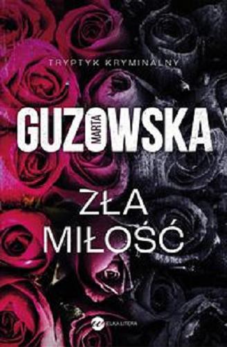 Okładka książki Zła miłość / Marta Guzowska.