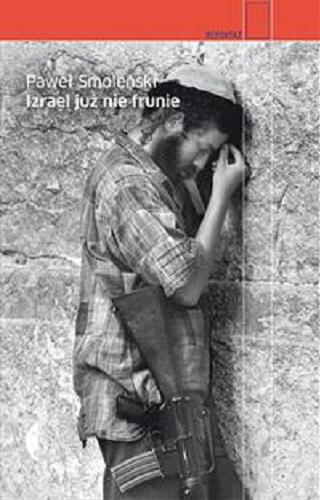 Okładka książki Izrael już nie frunie / Paweł Smoleński ; ze zdjęciami Piotra Janowskiego.