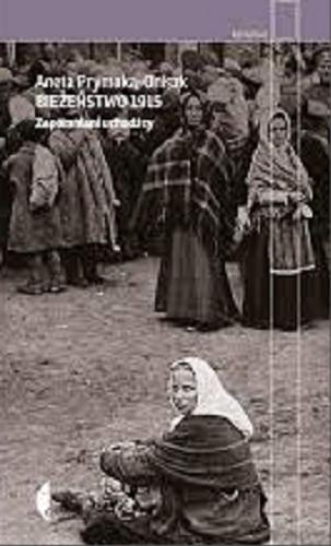 Okładka książki  Bieżeństwo 1915 : zapomniani uchodźcy  1