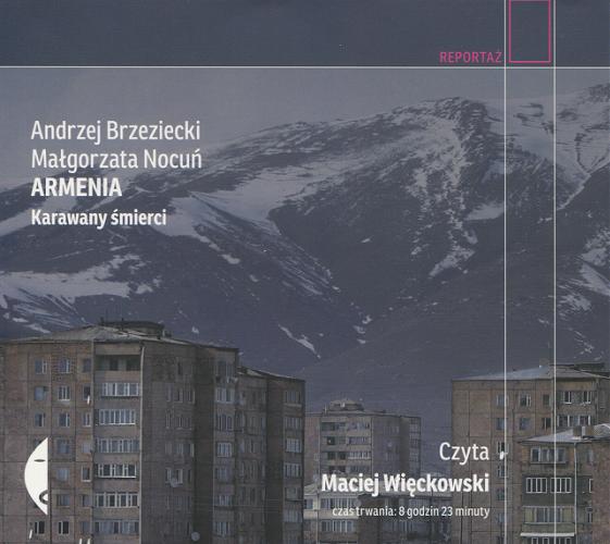 Okładka książki Armenia: [Dokument dźwiękowy] / karawany śmierci / Andrzej Brzeziecki, Małgorzata Nocuń.
