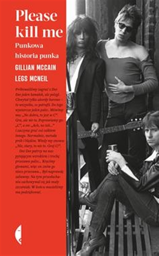 Okładka książki Please kill me : punkowa historia punka / Legs McMeil, Gillian McCain ; przełożył Andrzej Wojtasik.