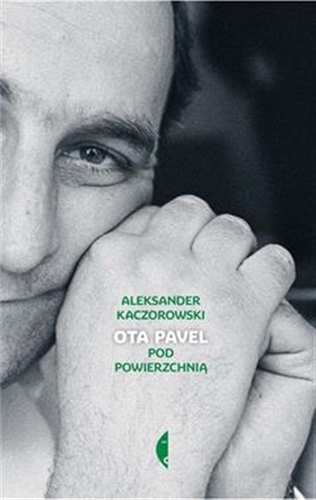 Okładka książki Ota Pavel : pod powierzchnią / Aleksander Kaczorowski.