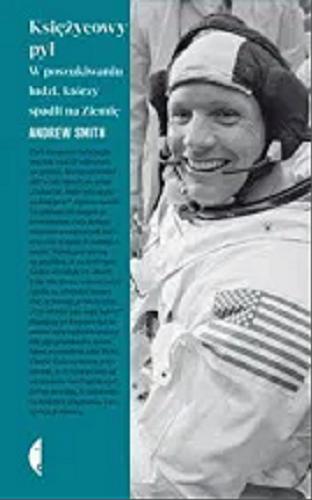 Okładka książki Księżycowy pył : w poszukiwaniu ludzi, którzy spadli na Ziemię / Andrew Smith ; przełożył Rafał Lisowski.