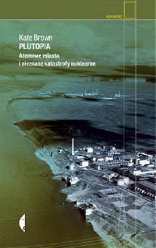 Okładka książki  Plutopia : atomowe miasta i nieznane katastrofy nuklearne  3