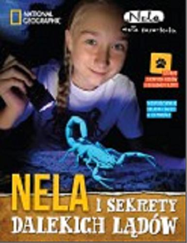 Okładka książki Nela i sekrety dalekich lądów / Nela mała Reporterka ; National Geographic.