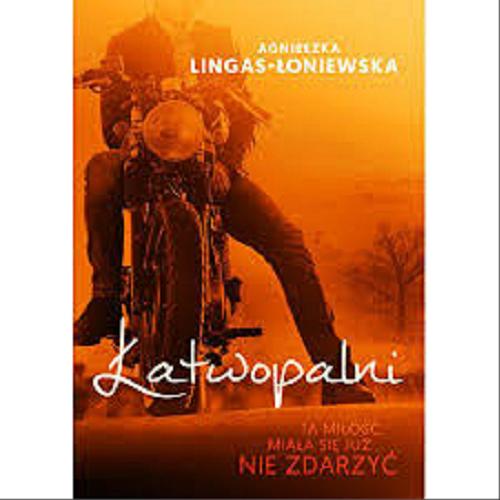 Okładka książki Łatwopalni / Agnieszka Lingas-Łoniewska.