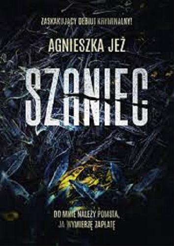 Okładka książki Szaniec / Agnieszka Jeż.