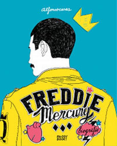 Okładka książki Freddie Mercury : biografia / Alfonso Casas ; z języka hiszpańskiego przełożył Tomasz Pindel.