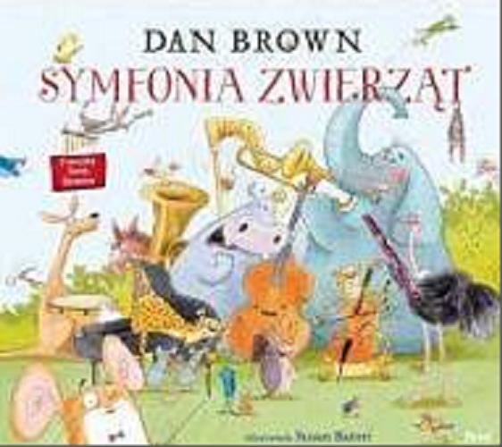 Okładka książki Symfonia zwierząt / Dan Brown ; zilustrowała Susan Batori ; z języka angielskiego przełożył Michał Rusinek.