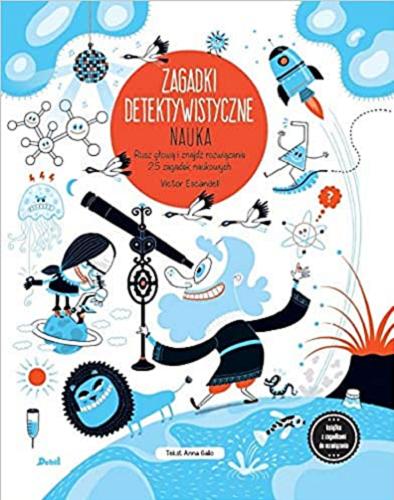 Okładka książki  Zagadki detektywistyczne : nauka : rusz głową i znajdź rozwiązanie 25 zagadek naukowych  4