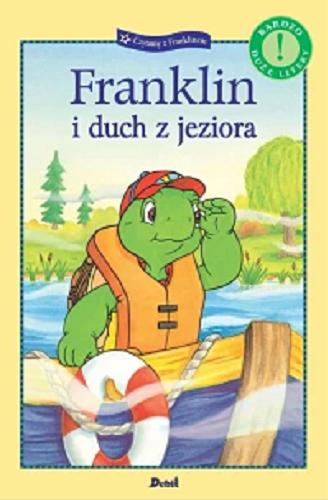 Okładka  Franklin i duch z jeziora / historia została napisana przez Sharon Jennings ; ilustracje Sasha McIntyre, Robert Penman i Shelley Southern ; tłumaczenie Patrycja Zarawska.