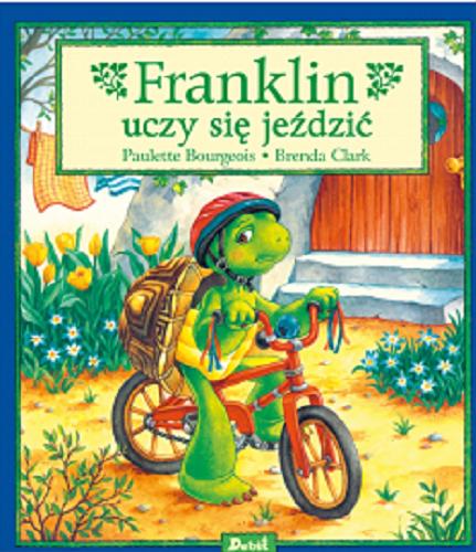Okładka książki Franklin uczy się jeździć / tekst Paulette Bourgeois ; ilustracje Brenda Clark ; tłumaczenie Patrycja Zarawska.