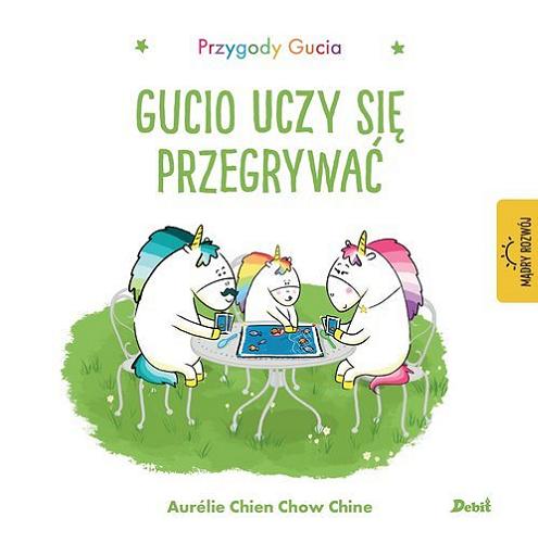 Okładka książki Gucio uczy się przegrywać / [ilustracje i tekst:] Aurélie Chien Chow Chine ; z języka francuskiego przełożyła Bożena Sęk.