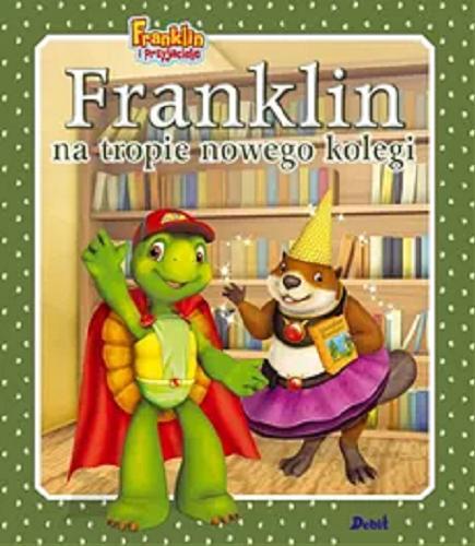Okładka książki Franklin na tropie nowego kolegi / tekst Paulette Bourgeois ; ilustracje Brenda Clark ; tłumaczenie Patrycja Zarawska.