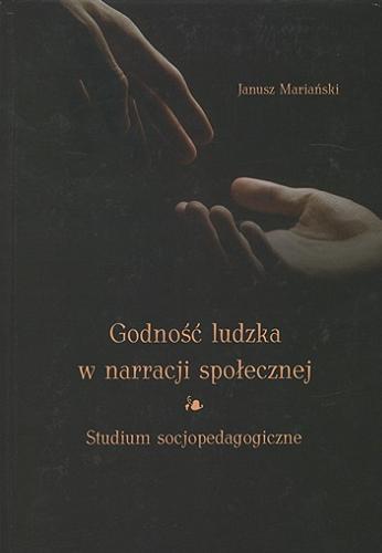 Okładka książki  Godność ludzka w narracji społecznej : studium socjopedagogiczne  2