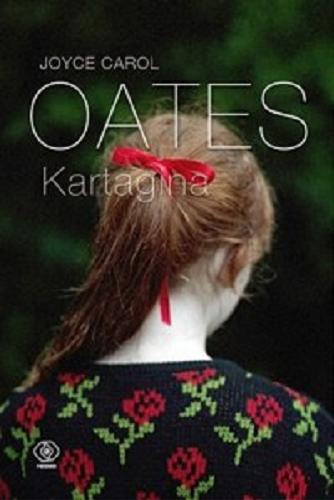 Okładka książki Kartagina / Joyce Carol Oates ; przełożyła Katarzyna Karłowska.